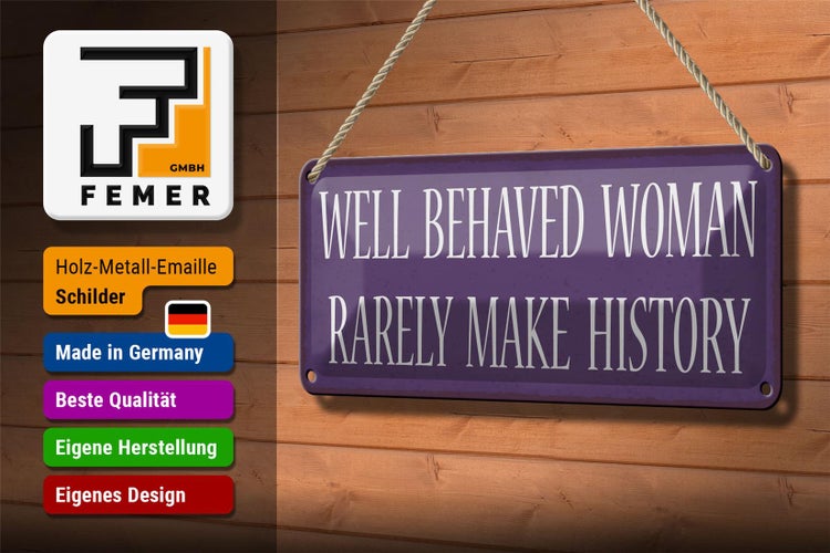 Blechschild Spruch 27x10cm well behaved woman rarely make Dekoration