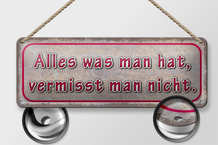 Blechschild Spruch 27x10cm was man hat vermisst man nicht Dekoration