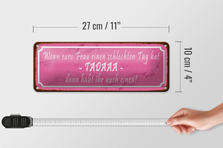 Blechschild Spruch 27x10cm eure Frau schlechten Tag TADAAA Dekoration