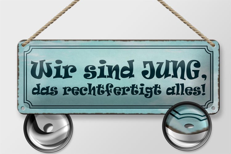 Blechschild Spruch 27x10cm wir jung das rechtfertigt alles Dekoration