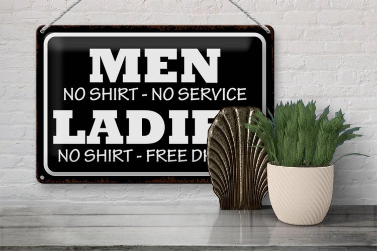 Blechschild Spruch 30x20cm Men Ladies No Shirt No Service