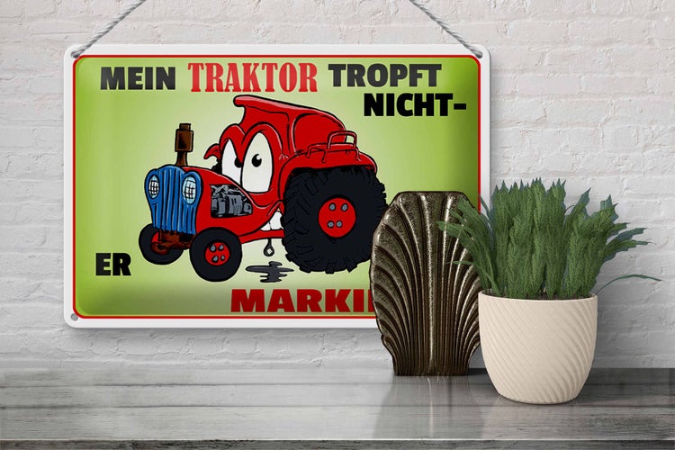 Blechschild Spruch 30x20cm Traktor tropft nicht er markiert