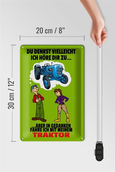 Blechschild Spruch 20x30cm Du denkst ich höre zu Traktor