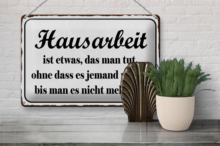Blechschild Spruch 30x20cm Hausarbeit ist etwas das man