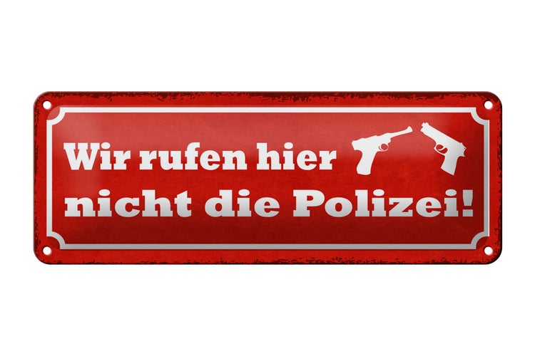 Blechschild Spruch 27x10cm wir rufen hier nicht die Polizei Dekoration