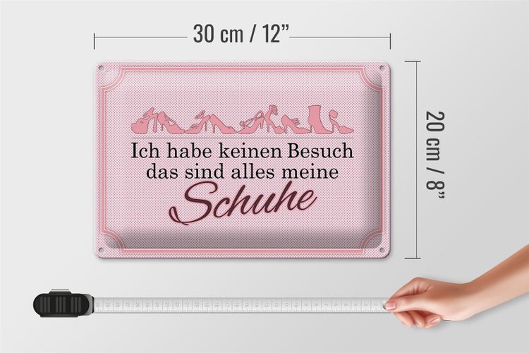 Blechschild Spruch 30x20cm keinen Besuch meine Schuhe
