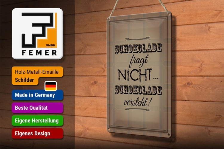 Blechschild Spruch 20x30cm Schokolade fragt nicht versteht