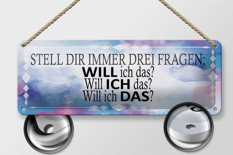 Blechschild Spruch 27x10cm stell dir 3 Fragen will ich das Dekoration