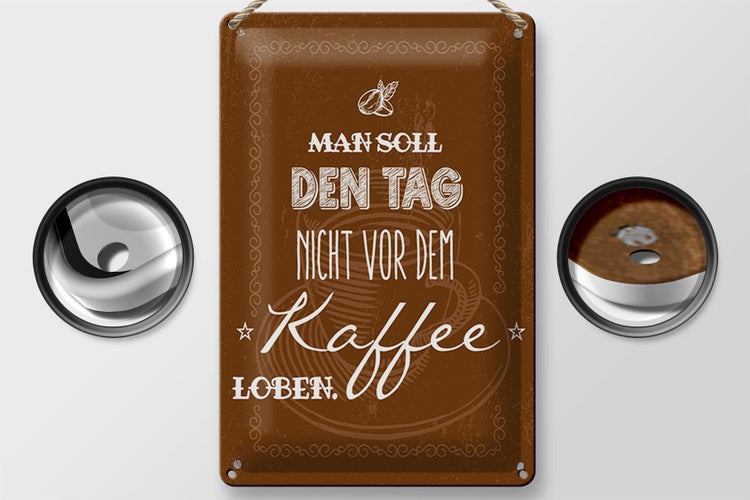 Blechschild Spruch Kaffee den Tag nicht vor dem loben 20x30cm