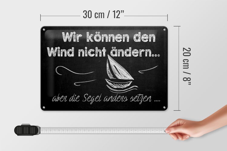 Blechschild Spruch 30x20cm Wir können den Wind nicht ändern