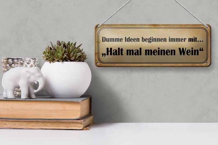 Blechschild Spruch 27x10cm Dumme Ideen mit halt meinen Wein Dekoration