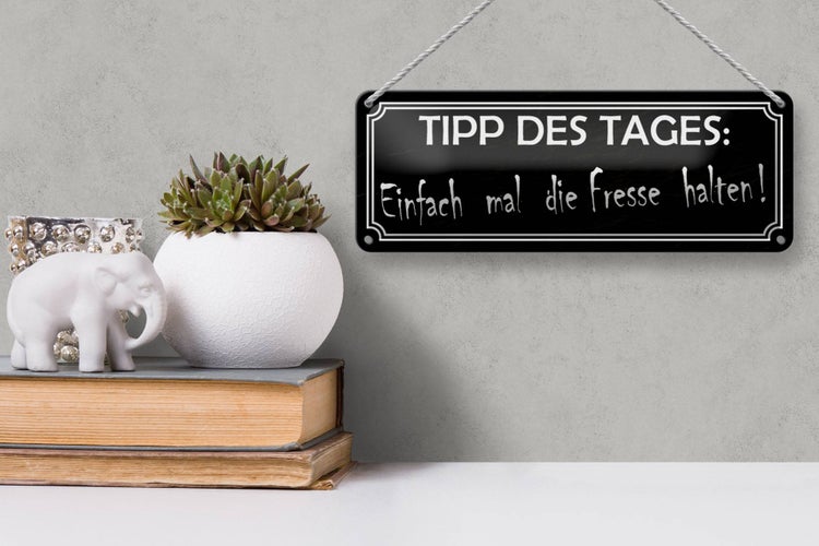 Blechschild Spruch 27x10cm Tipp des Tages die Fresse halten Dekoration