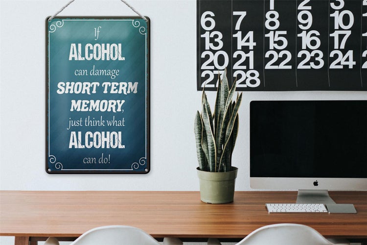 Blechschild Spruch 20x30cm if Alcohol can damage short term