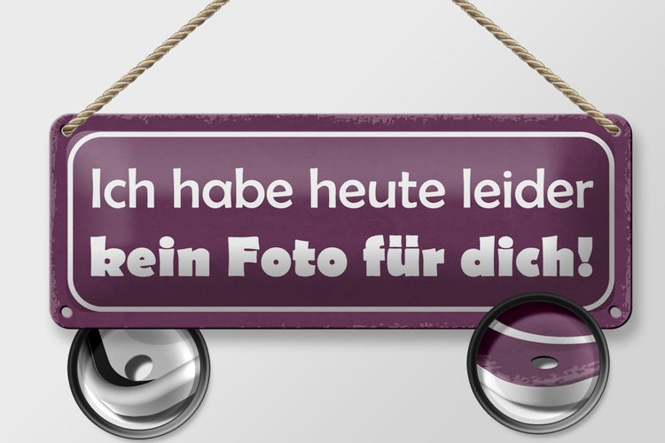 Blechschild Spruch 27x10cm heute leider kein Foto für dich Dekoration