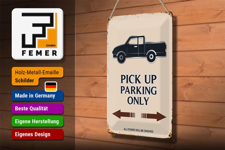 Blechschild Spruch 20x30cm Pick up parking only