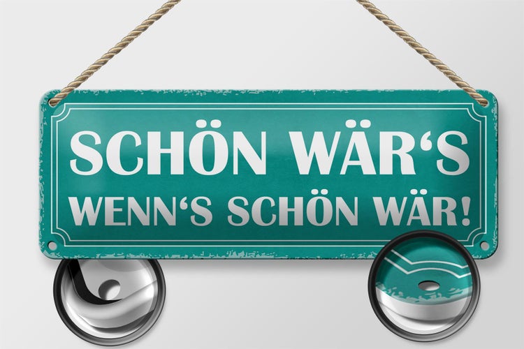 Blechschild Spruch 27x10cm schön wär`s wenn`s schön wär Dekoration