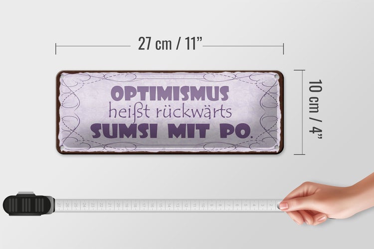 Blechschild Spruch 27x10cm Optimismus heißt sumsi mit Po Dekoration