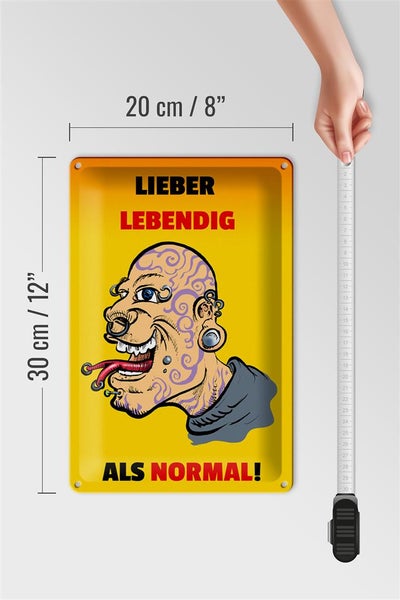 Blechschild Spruch 20x30cm lieber lebendig als normal