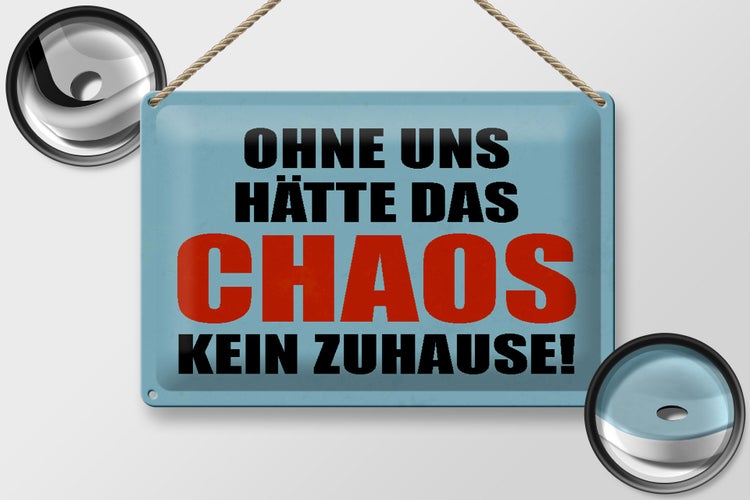 Blechschild Spruch 30x20cm ohne uns hat Chaos kein Zuhause