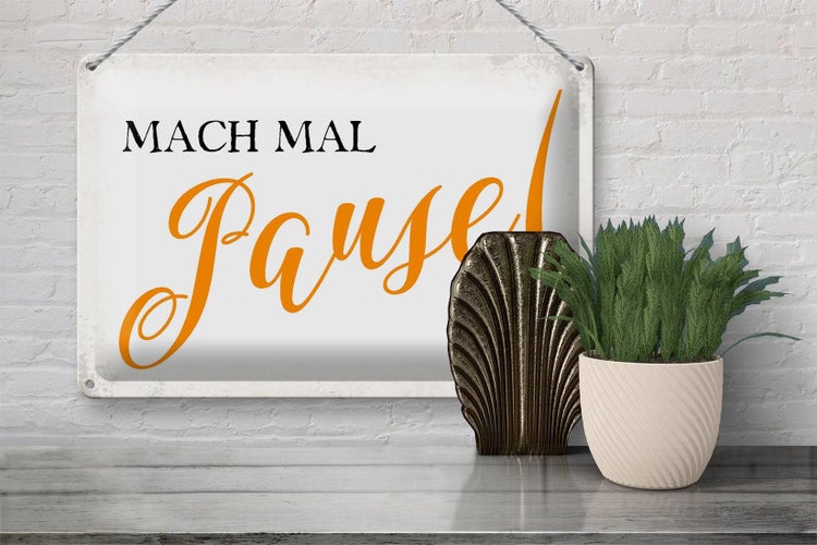 Blechschild Spruch 30x20cm mach mal Pause Retro