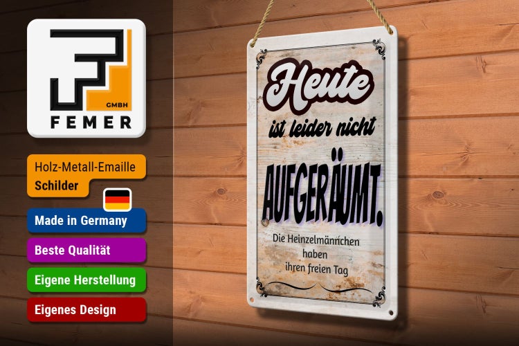 Blechschild Spruch 20x30cm heute leider nicht aufgeräumt