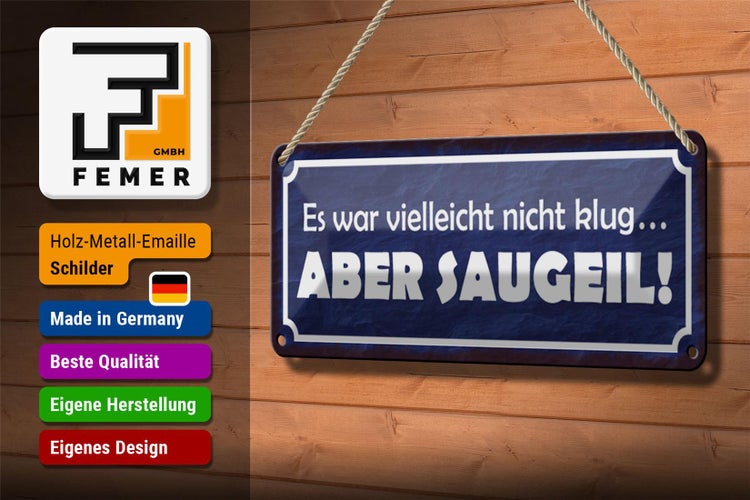 Blechschild Spruch 27x10cm es war nicht klug aber saugeil Dekoration