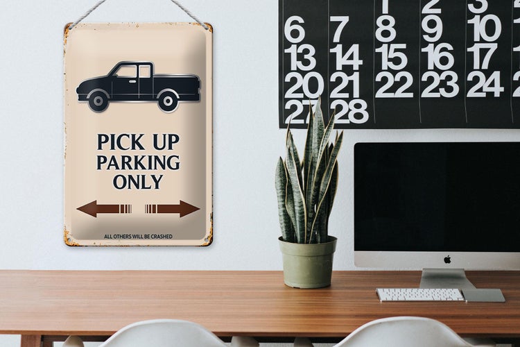 Blechschild Spruch 20x30cm Pick up parking only