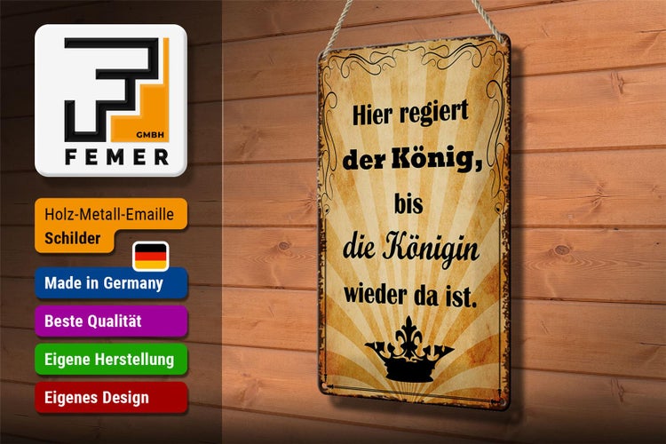 Blechschild Spruch 20x30cm hier regiert König bis Königin