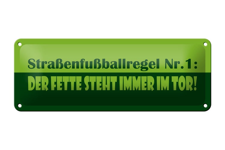 Blechschild Spruch 27x10cm Straßenfußballregel Nr.1 Dekoration