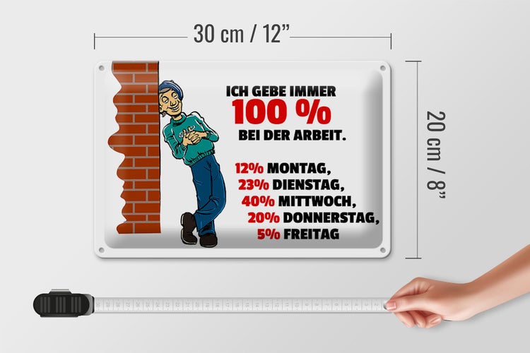 Blechschild Spruch 30x20cm Gebe immer 100% bei der Arbeit