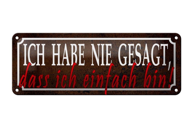 Blechschild Spruch 27x10cm nie gesagt dass ich einfach bin Dekoration