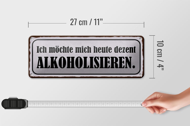 Blechschild Spruch 27x10cm ich möchte mich heute dezent alkoholisieren
