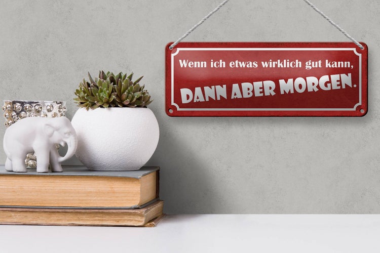 Blechschild Spruch 27x10cm wenn ich was gut kann Morgen Dekoration