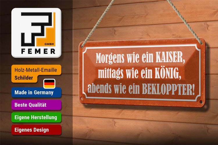 Blechschild Spruch 27x10cm morgens Kaiser König Bekloppter Dekoration