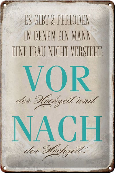 Blechschild Spruch 20x30cm es gibt 2 Perioden der Hochzeit