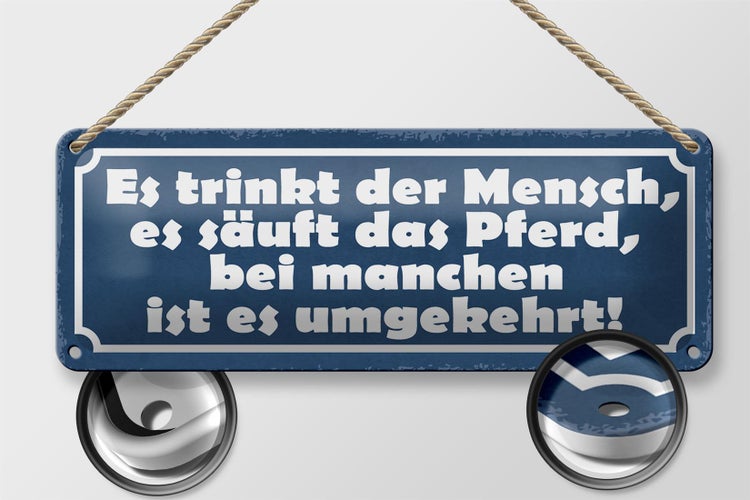 Blechschild Spruch 27x10cm es trinkt Mensch es säuft Pferd Dekoration