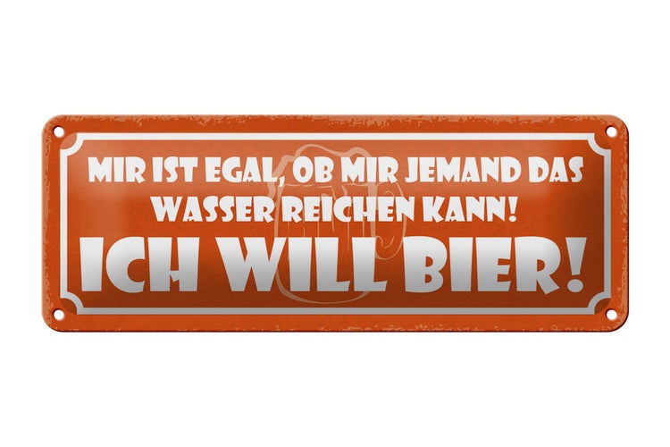 Blechschild Spruch 27x10cm egal ob mir Wasser ich will Bier Dekoration