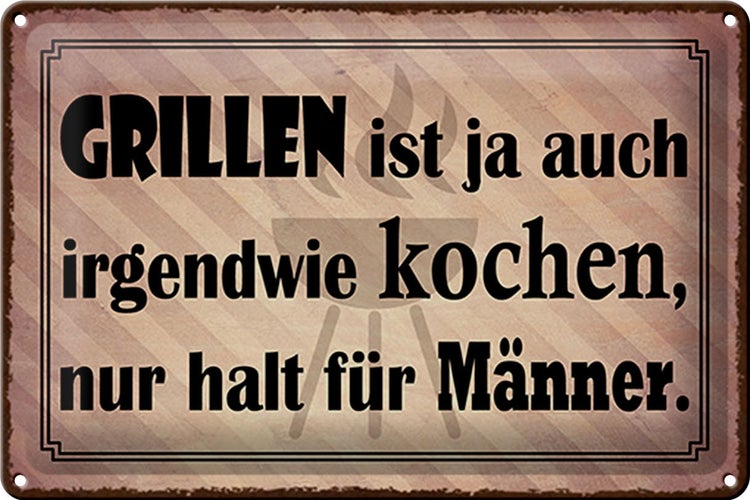 Blechschild Spruch 30x20cm Grillen ist kochen für Männer