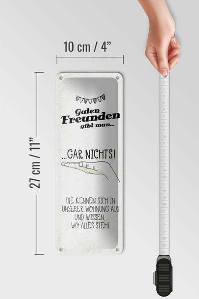 Blechschild Spruch Guten Freunden gibt man nichts! 10x27cm