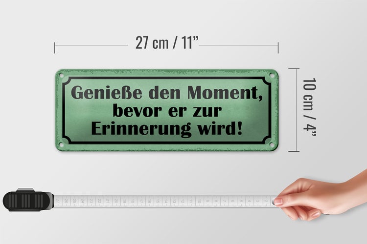 Blechschild Spruch 27x10cm genieße Moment bevor Erinnerung Dekoration