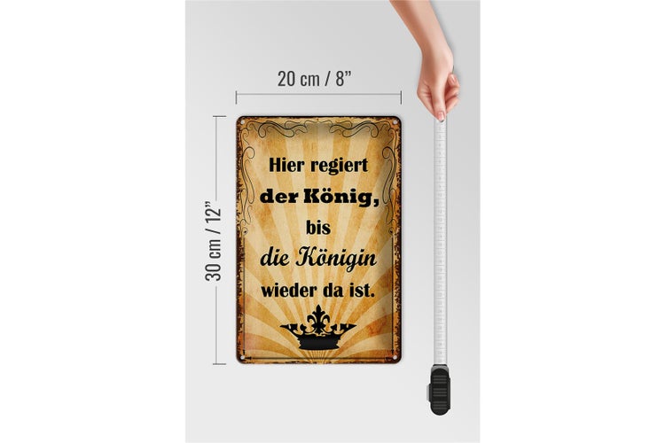 Blechschild Spruch 20x30cm hier regiert König bis Königin
