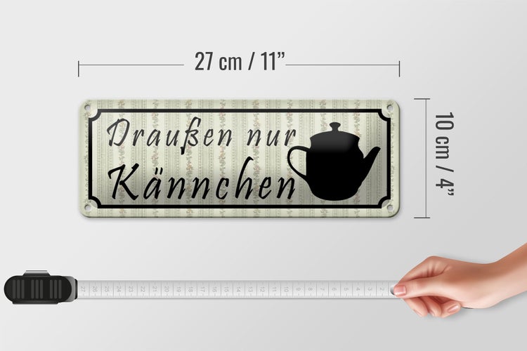 Blechschild Spruch 27x10 cm draußen nur Kännchen Restaurant Dekoration