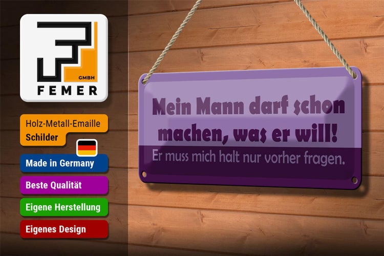Blechschild Spruch 27x10cm Mein Mann darf machen, was er will!