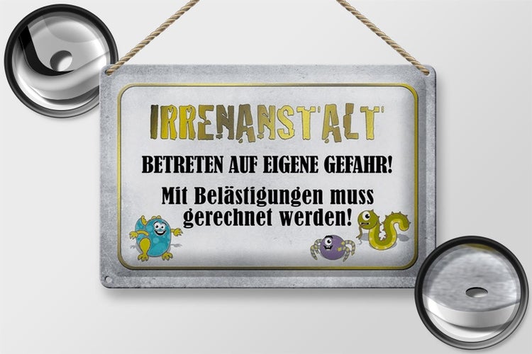 Blechschild Spruch 30x20cm Irrenanstalt betreten Gefahr