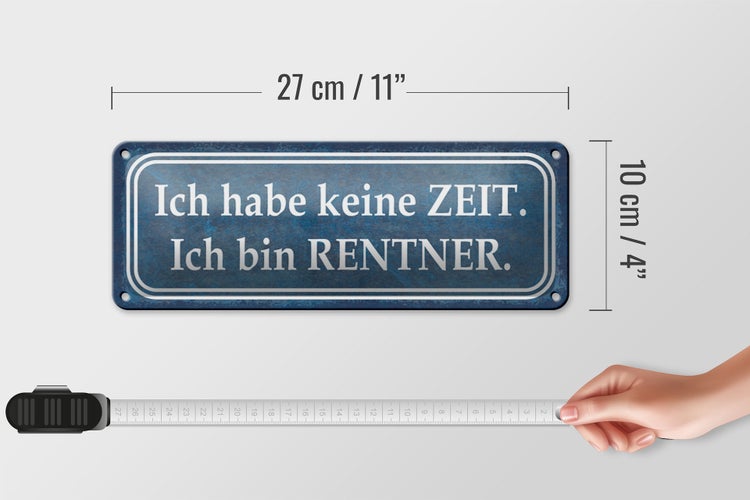 Blechschild Spruch 27x10cm ich habe keine Zeit bin Rentner Dekoration