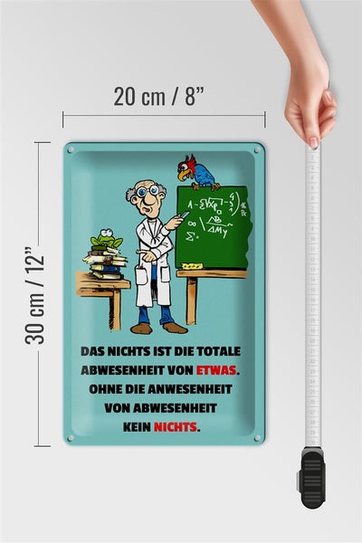 Blechschild Spruch 20x30cm Nichts ist Abwesenheit von Etwas