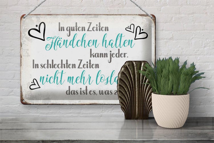 Blechschild Spruch 30x20cm in guten Zeiten Händchen halten