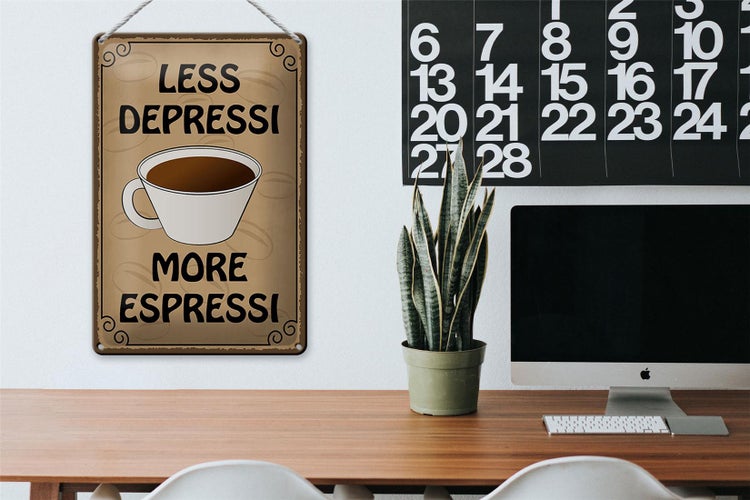 Blechschild Spruch 20x30cm less depressi more espressi