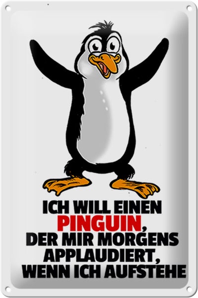 Blechschild Spruch 20x30cm will Pinguin der mir applaudiert