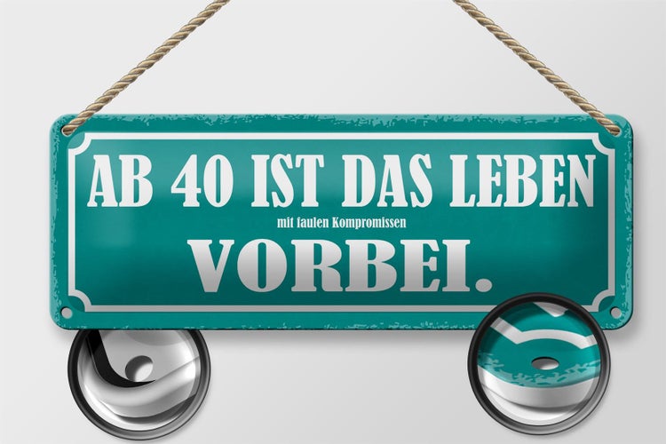 Blechschild Spruch 27x10cm ab 40 ist das Leben vorbei Dekoration